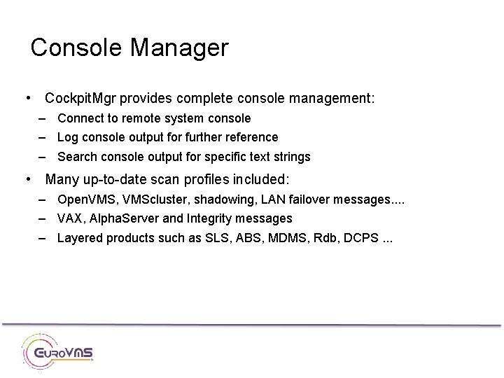 Console Manager • Cockpit. Mgr provides complete console management: – Connect to remote system