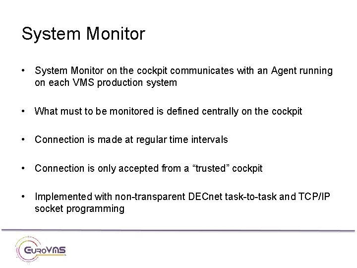 System Monitor • System Monitor on the cockpit communicates with an Agent running on