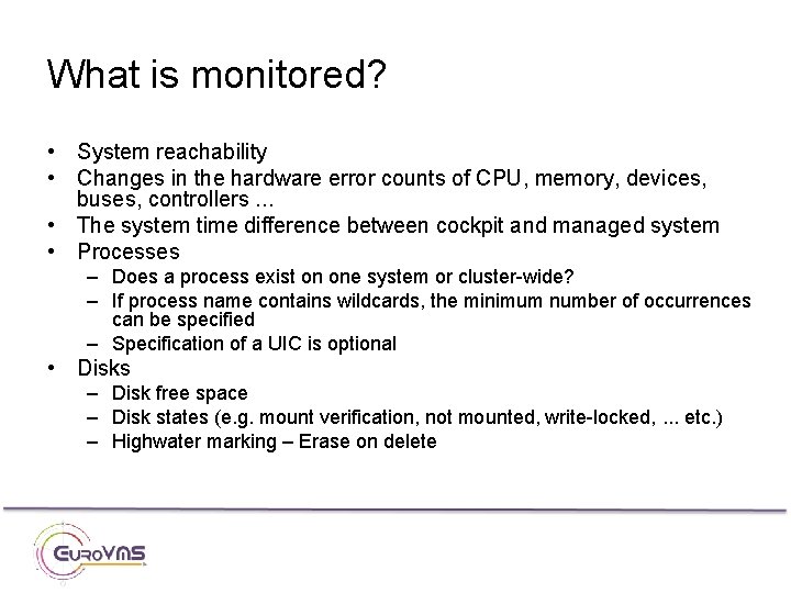 What is monitored? • System reachability • Changes in the hardware error counts of