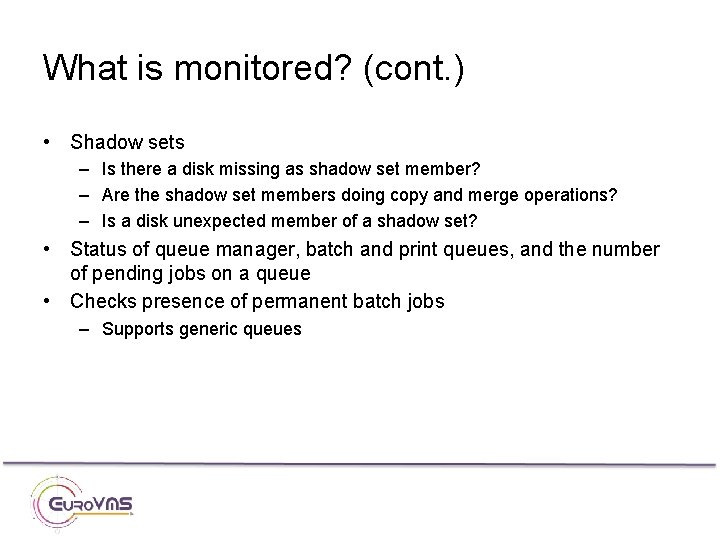 What is monitored? (cont. ) • Shadow sets – Is there a disk missing