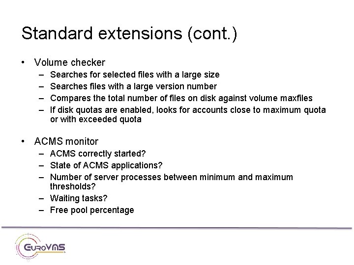 Standard extensions (cont. ) • Volume checker – – Searches for selected files with