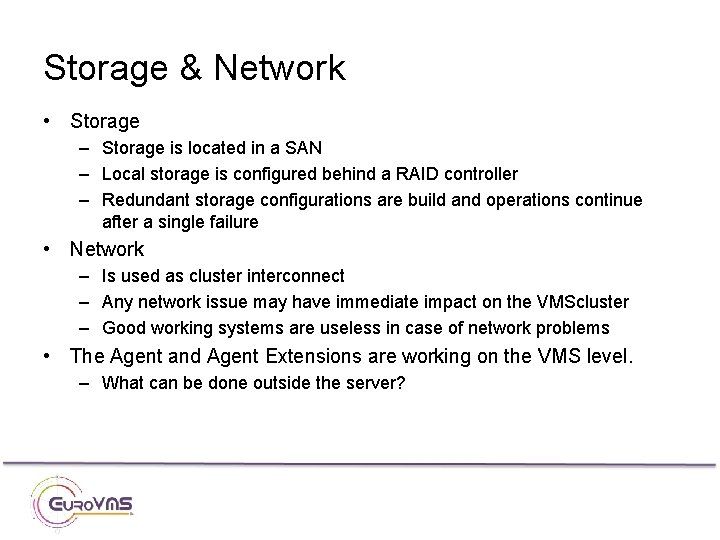 Storage & Network • Storage – Storage is located in a SAN – Local