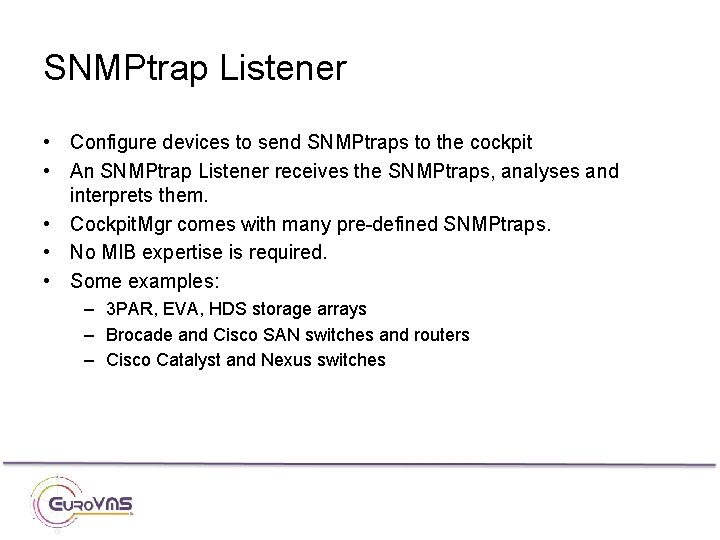 SNMPtrap Listener • Configure devices to send SNMPtraps to the cockpit • An SNMPtrap