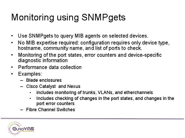 Monitoring using SNMPgets • Use SNMPgets to query MIB agents on selected devices. •