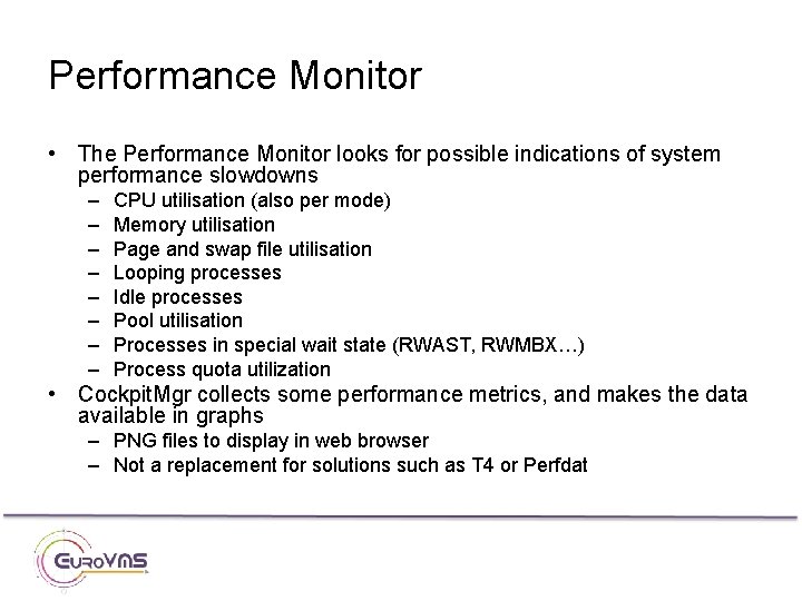Performance Monitor • The Performance Monitor looks for possible indications of system performance slowdowns