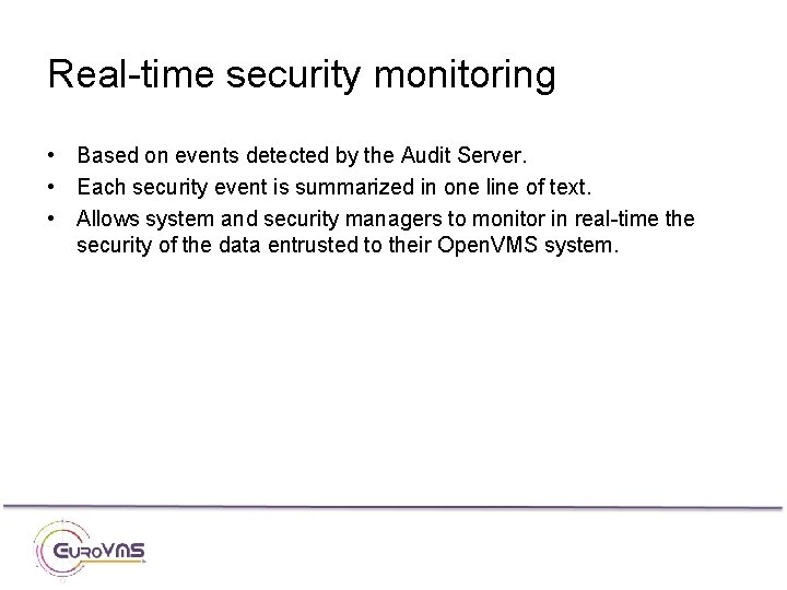 Real-time security monitoring • Based on events detected by the Audit Server. • Each