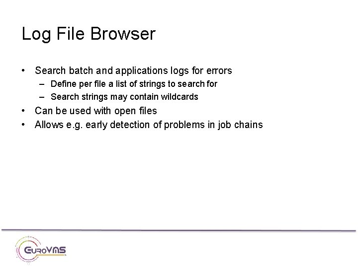 Log File Browser • Search batch and applications logs for errors – Define per