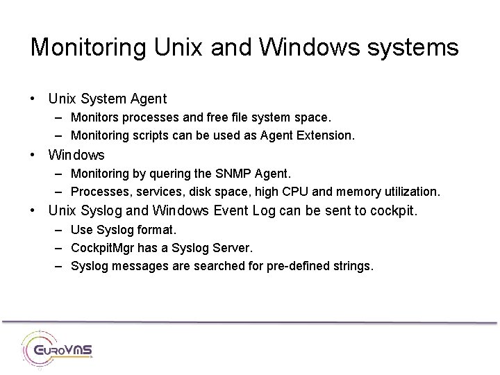 Monitoring Unix and Windows systems • Unix System Agent – Monitors processes and free