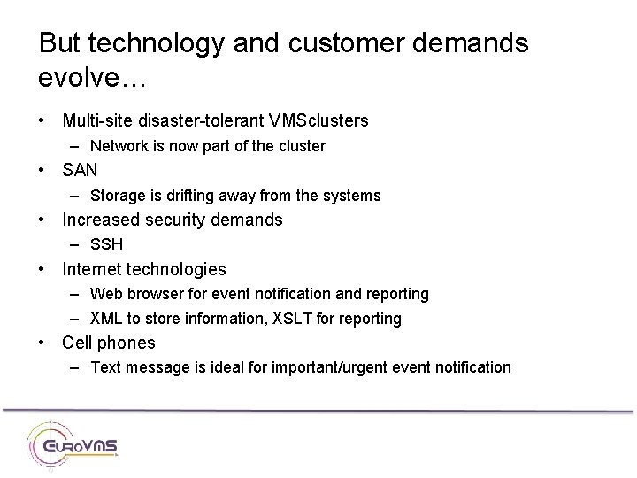 But technology and customer demands evolve… • Multi-site disaster-tolerant VMSclusters – Network is now