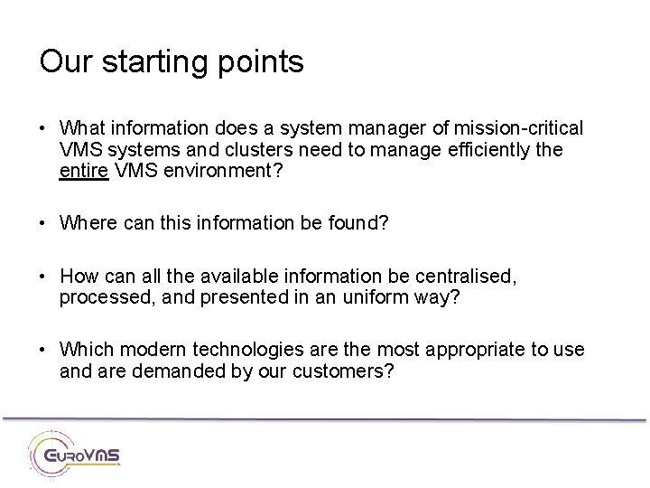 Our starting points • What information does a system manager of mission-critical VMS systems