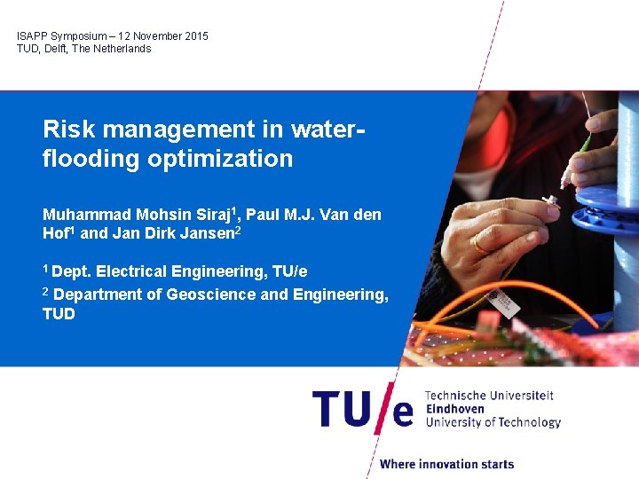 ISAPP Symposium – 12 November 2015 TUD, Delft, The Netherlands Risk management in waterflooding