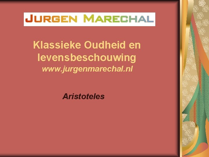 Klassieke Oudheid en levensbeschouwing www. jurgenmarechal. nl Aristoteles 