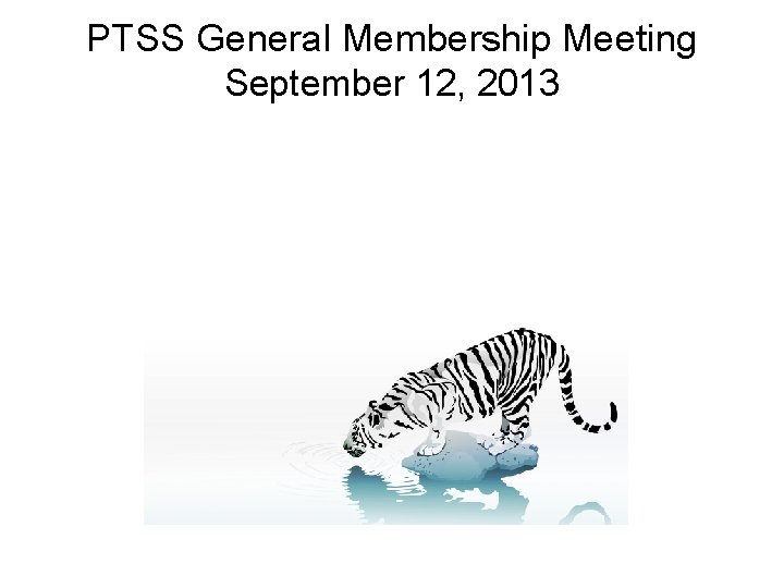 PTSS General Membership Meeting September 12, 2013 