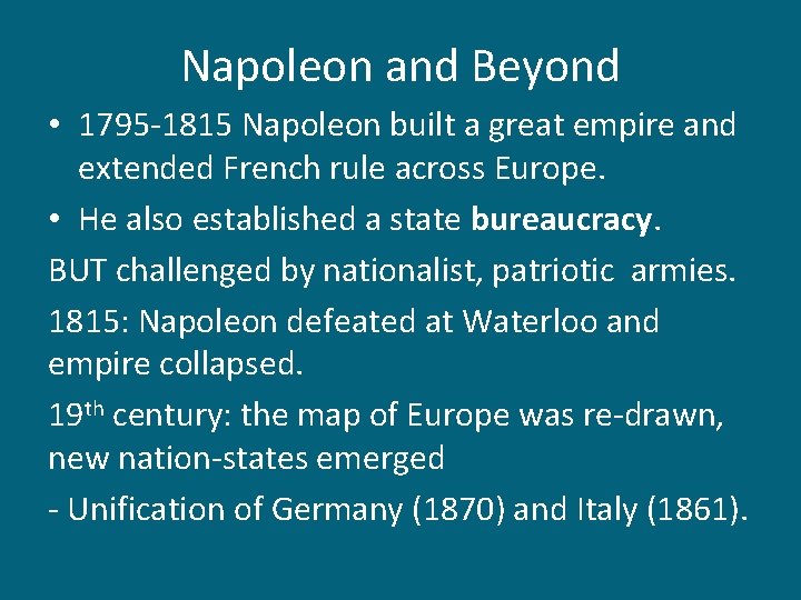 Napoleon and Beyond • 1795 -1815 Napoleon built a great empire and extended French