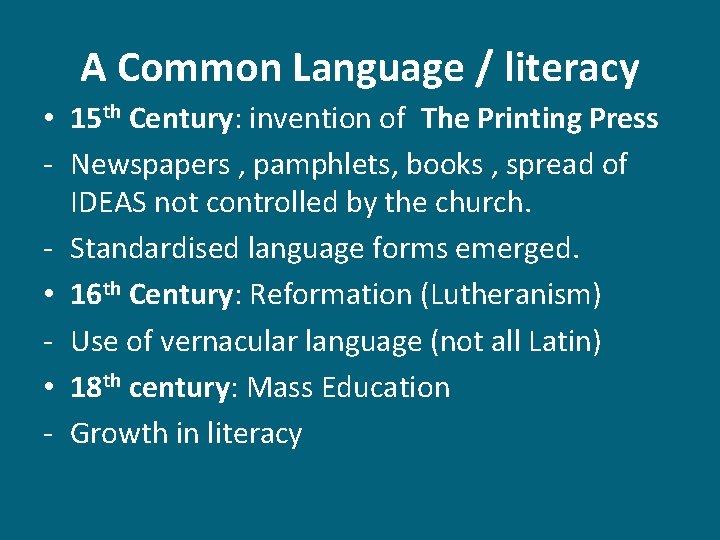 A Common Language / literacy • 15 th Century: invention of The Printing Press