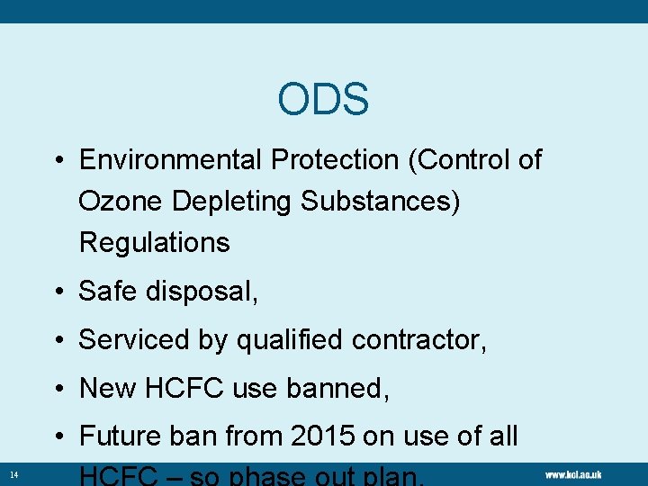 ODS • Environmental Protection (Control of Ozone Depleting Substances) Regulations • Safe disposal, •