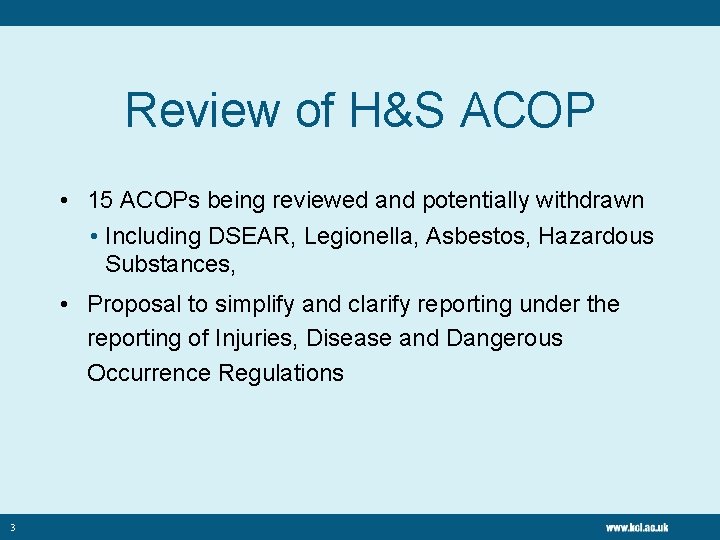 Review of H&S ACOP • 15 ACOPs being reviewed and potentially withdrawn • Including