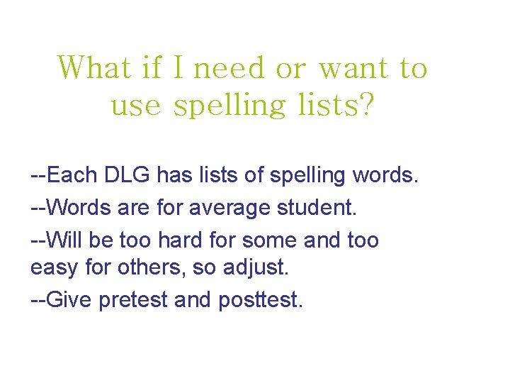What if I need or want to use spelling lists? --Each DLG has lists