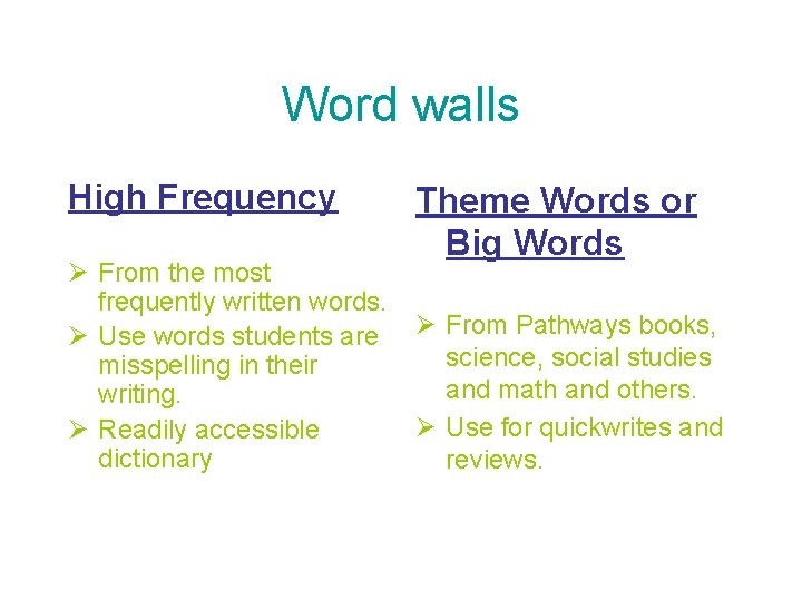 Word walls High Frequency Ø From the most frequently written words. Ø Use words