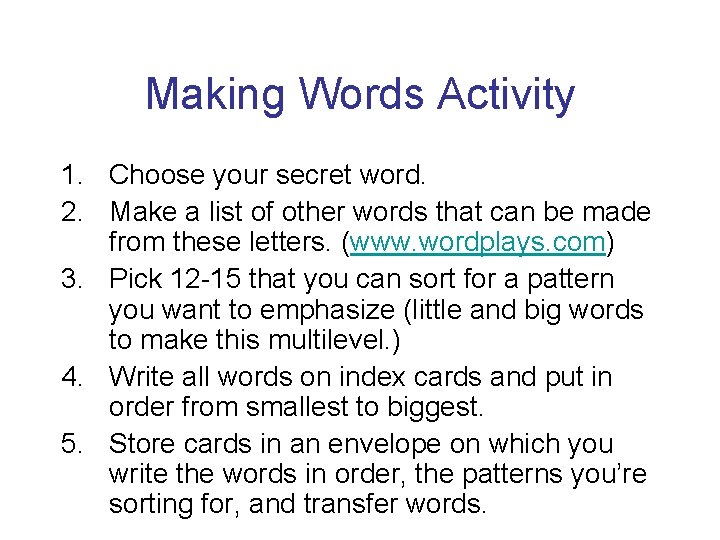 Making Words Activity 1. Choose your secret word. 2. Make a list of other