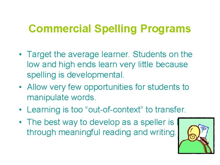 Commercial Spelling Programs • Target the average learner. Students on the low and high