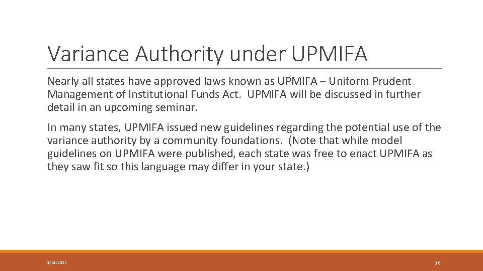 Variance Authority under UPMIFA Nearly all states have approved laws known as UPMIFA –