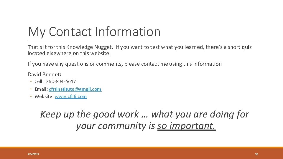 My Contact Information That’s it for this Knowledge Nugget. If you want to test