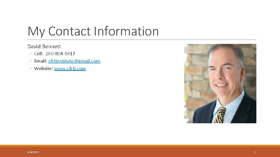 My Contact Information David Bennett ◦ Cell: 260 -804 -5617 ◦ Email: cfrtinstitute@gmail. com