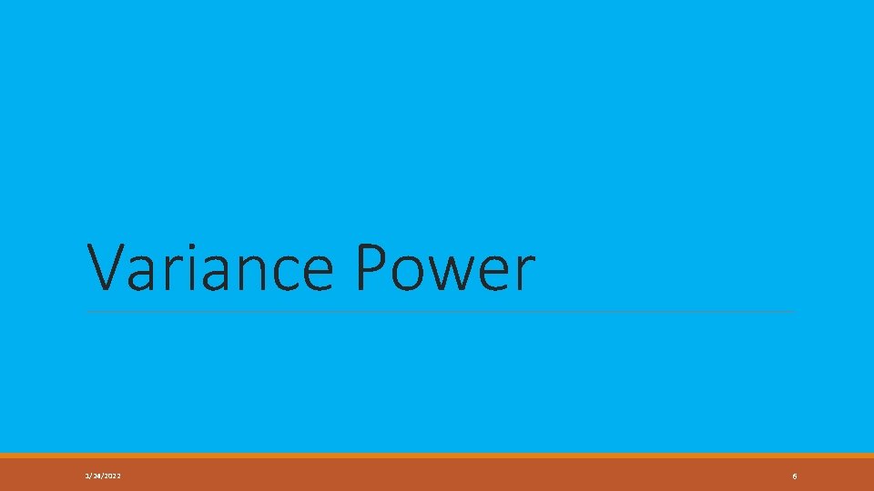 Variance Power 1/24/2022 6 