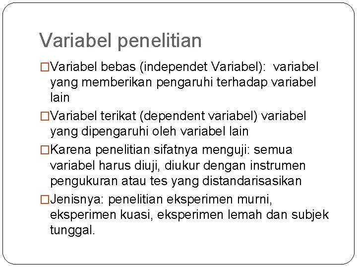 Variabel penelitian �Variabel bebas (independet Variabel): variabel yang memberikan pengaruhi terhadap variabel lain �Variabel