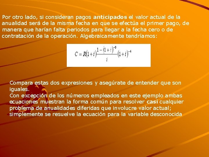 Por otro lado, si consideran pagos anticipados el valor actual de la anualidad será Por otro lado, si consideran pagos anticipados el valor actual de la anualidad será
