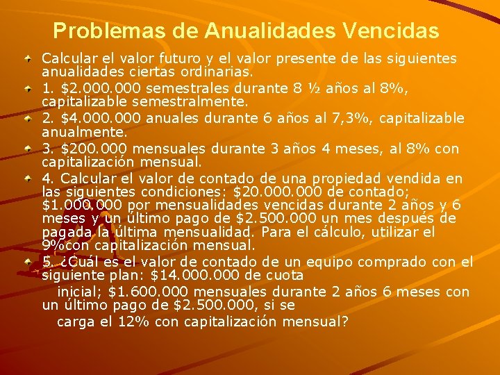 Problemas de Anualidades Vencidas Calcular el valor futuro y el valor presente de las Problemas de Anualidades Vencidas Calcular el valor futuro y el valor presente de las