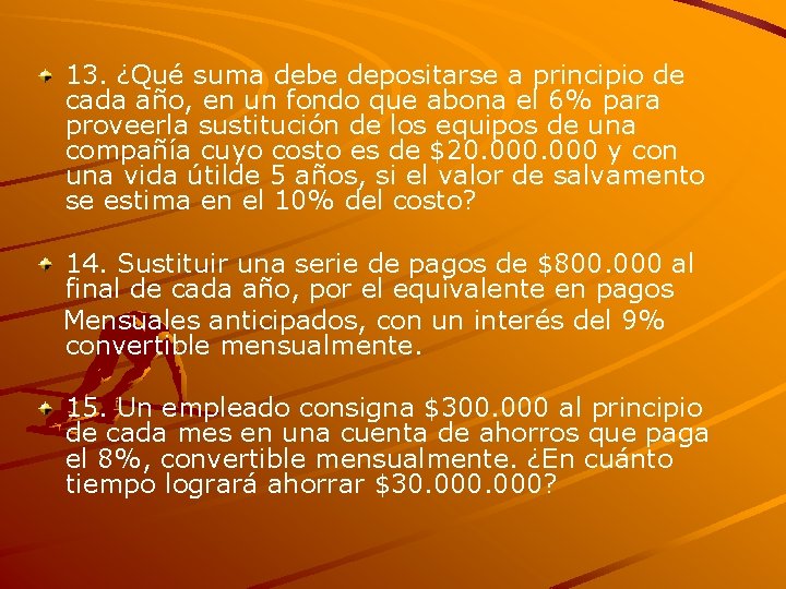 13. ¿Qué suma debe depositarse a principio de cada año, en un fondo que 13. ¿Qué suma debe depositarse a principio de cada año, en un fondo que