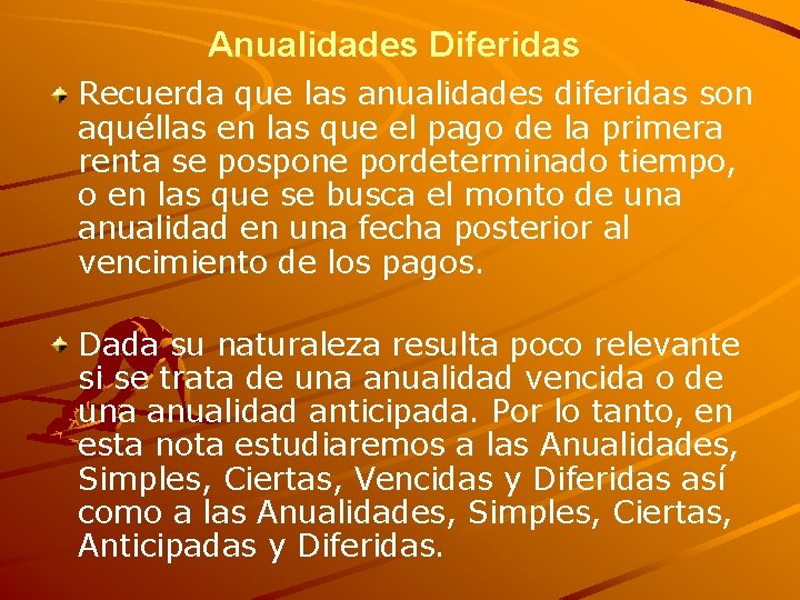 Anualidades Diferidas Recuerda que las anualidades diferidas son aquéllas en las que el pago Anualidades Diferidas Recuerda que las anualidades diferidas son aquéllas en las que el pago