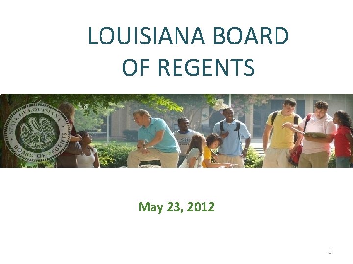 LOUISIANA BOARD OF REGENTS May 23, 2012 1 