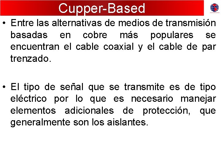 Cupper-Based • Entre las alternativas de medios de transmisión basadas en cobre más populares