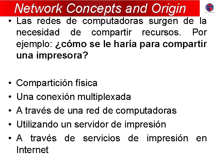 Network Concepts and Origin • Las redes de computadoras surgen de la necesidad de