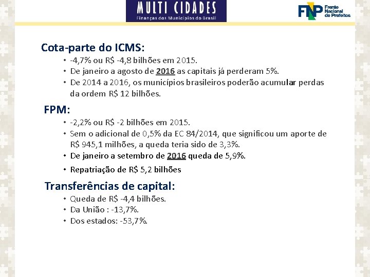 Cota-parte do ICMS: • -4, 7% ou R$ -4, 8 bilhões em 2015. •