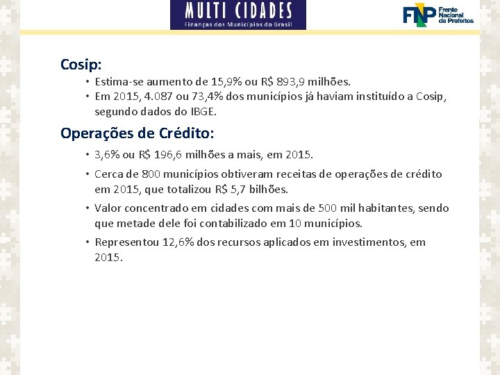 Cosip: • Estima-se aumento de 15, 9% ou R$ 893, 9 milhões. • Em