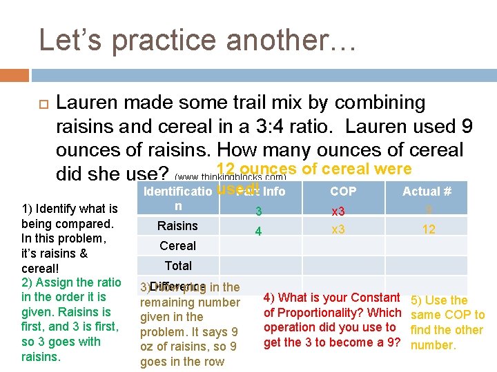 Let’s practice another… Lauren made some trail mix by combining raisins and cereal in