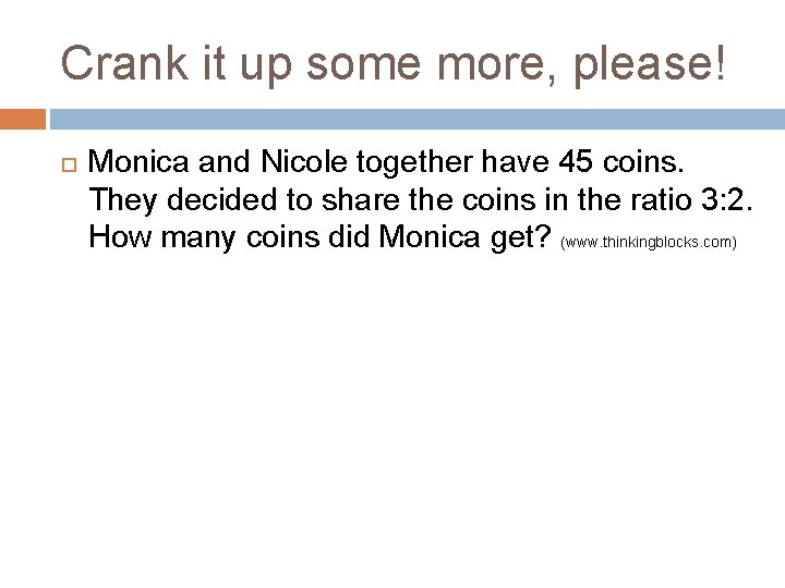 Crank it up some more, please! Monica and Nicole together have 45 coins. They