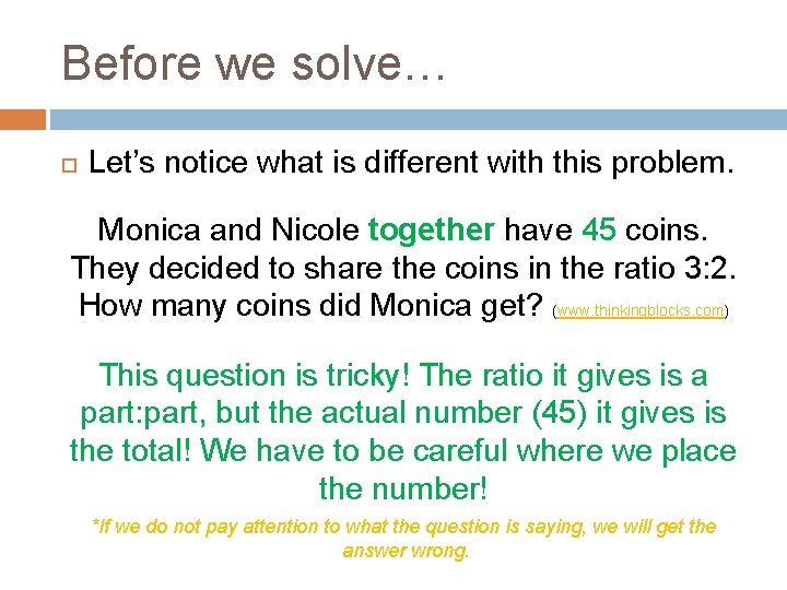 Before we solve… Let’s notice what is different with this problem. Monica and Nicole