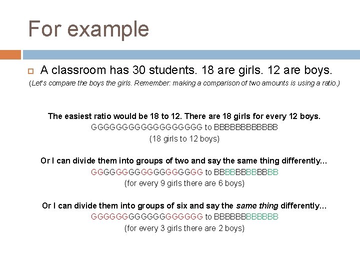 For example A classroom has 30 students. 18 are girls. 12 are boys. (Let’s