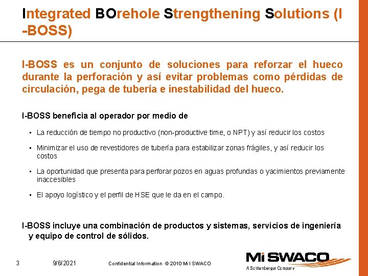 Integrated BOrehole Strengthening Solutions (I -BOSS) I-BOSS es un conjunto de soluciones para reforzar