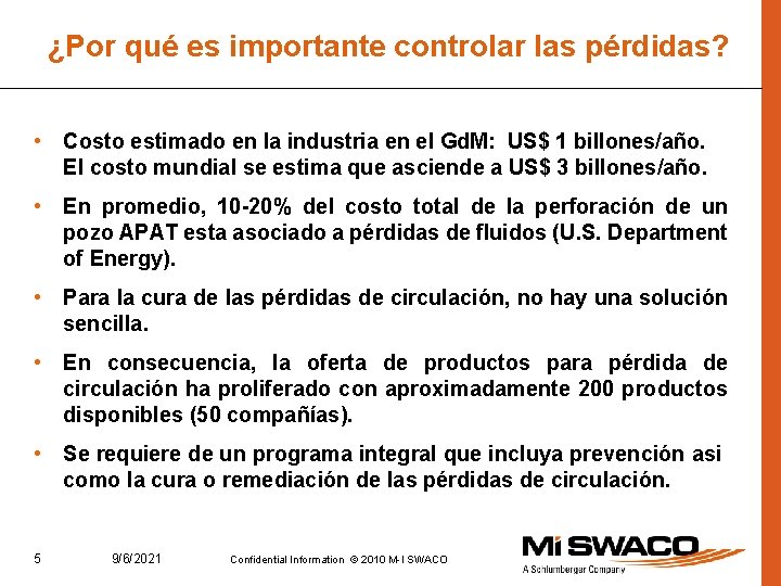 ¿Por qué es importante controlar las pérdidas? • Costo estimado en la industria en