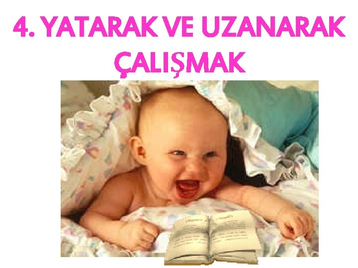 4. YATARAK VE UZANARAK ÇALIŞMAK 