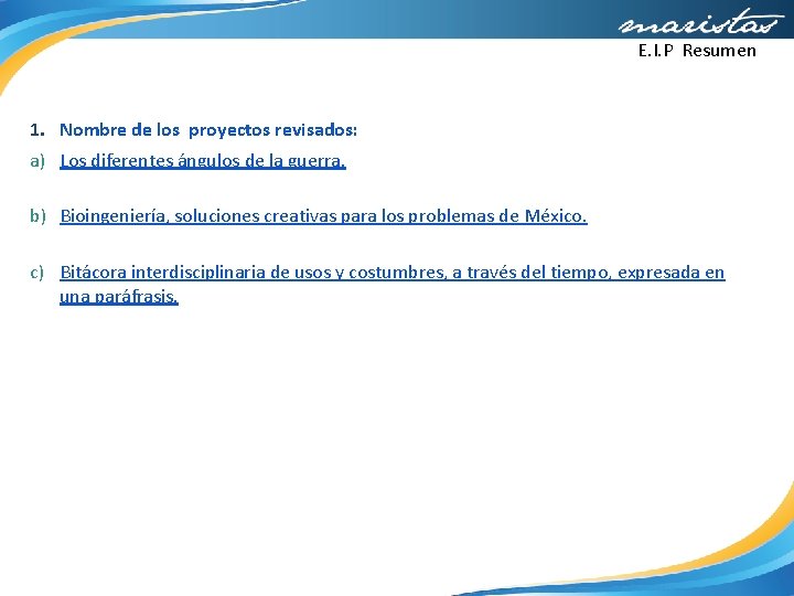 E. I. P Resumen 1. Nombre de los proyectos revisados: a) Los diferentes ángulos