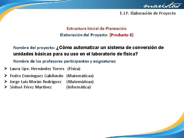 E. I. P. Elaboración de Proyecto Estructura Inicial de Planeación Elaboración del Proyecto (Producto