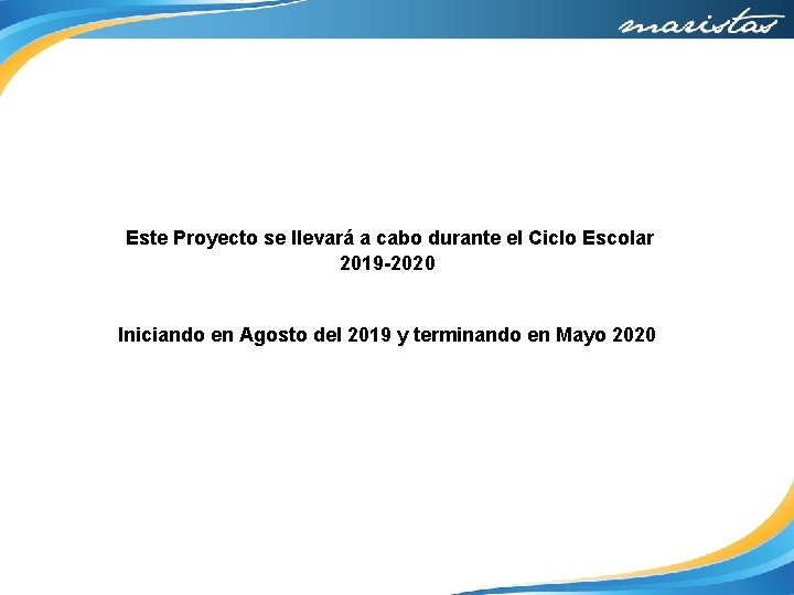 Este Proyecto se llevará a cabo durante el Ciclo Escolar 2019 -2020 Iniciando en