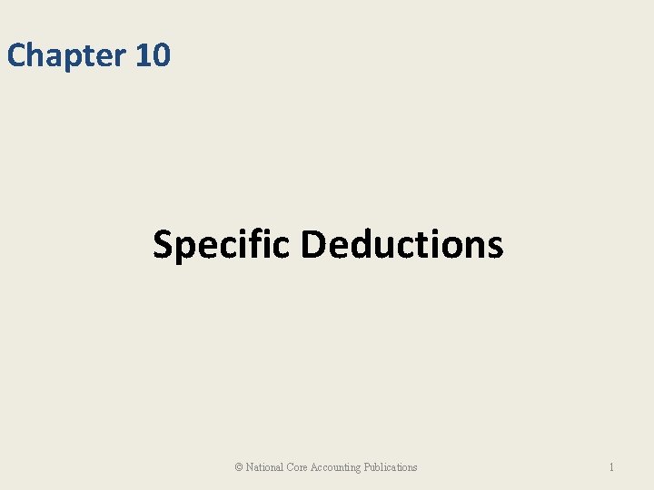 Chapter 10 Specific Deductions © National Core Accounting Publications 1 